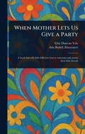 Cover: When Mother Lets Us Give a Party - Anson Street Press
