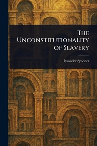 Abbildung von: The Unconstitutionality of Slavery - Anson Street Press