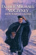 Cover: Father Michael McGivney and the Knights of Columbus - Ignatius Press