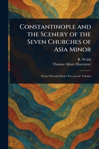 Abbildung von: Constantinople and the Scenery of the Seven Churches of Asia Minor - Anson Street Press