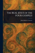Cover: The REAL JESUS of the FOUR GOSPELS - Anson Street Press