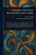 Cover: Opening the West With Lewis and Clark - Anson Street Press
