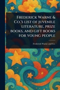 Cover: Frederick Warne & Co.'s List of Juvenile Literature, Prize Books, and Gift Books for Young People - Anson Street Press