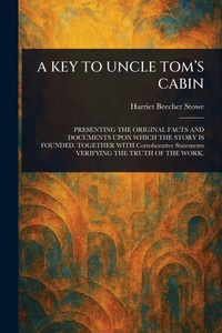 Abbildung von: A Key to Uncle Tom's Cabin - Anson Street Press