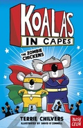 Cover: Koalas in Capes: The Zombie Chickens - Nosy Crow Ltd