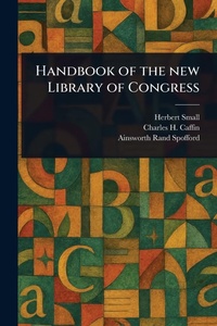 Enlarge image Cover: Handbook of the New Library of Congress - Anson Street Press