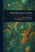 Cover: The Peaceful Atom - Anson Street Press