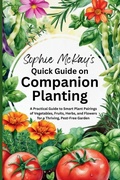 Cover: Sophie McKay's Quick Guide on Companion Planting - Lpk Smart Solutions Ltd