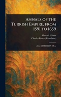 Cover: Annals of the Turkish Empire, From 1591 to 1659 - Anson Street Press
