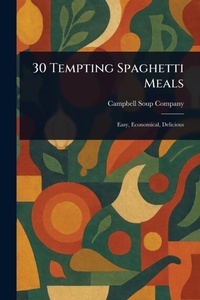Abbildung von: 30 Tempting Spaghetti Meals - Anson Street Press