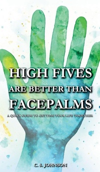 Abbildung von: High Fives are Better than Facepalms - C. S. Johnson