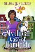 Cover: A Mythical Case of Homicide (A Mythical Pet Sitting Mystery, #4) - Melissa Erin Jackson