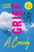 Cover: Grief... A Comedy - Alison Larkin Presents
