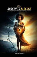 Cover: From Broken to Blessed - California Book Publishers