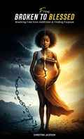 Cover: From Broken to Blessed - California Book Publishers