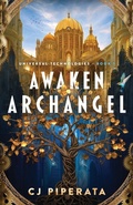 Cover: Awaken Archangel - C.J. Piperata Books