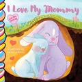 Cover: I Love My Mommy 7x7 - Taffy Tales
