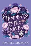 Cover: Tempests & Tea Leaves - Rachel Morgan