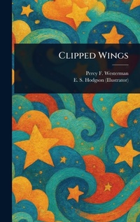 Enlarge image Cover: Clipped Wings - Anson Street Press