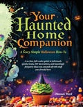 Cover: Your Haunted Home Companion, a Scary Simple Halloween How-To - Vibrant Books