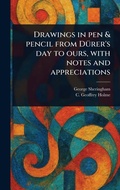 Cover: Drawings in Pen & Pencil From Duerer's Day to Ours, With Notes and Appreciations - Anson Street Press