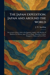 Abbildung von: The Japan Expedition. Japan and Around the World - Anson Street Press