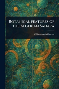 Abbildung von: Botanical Features of the Algerian Sahara - Anson Street Press