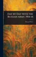 Cover: Day by Day With the Russian Army, 1914-15 - Anson Street Press