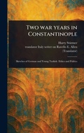 Cover: Two War Years in Constantinople - Anson Street Press