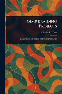 Abbildung von: Gimp Braiding Projects - Anson Street Press
