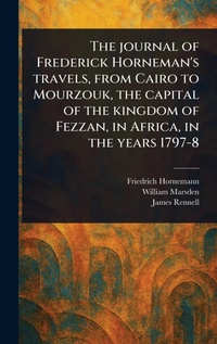 Abbildung von: The Journal of Frederick Horneman's Travels, From Cairo to Mourzouk, the Capital of the Kingdom of Fezzan, in Africa, in the Years 1797-8 - Anson Street Press