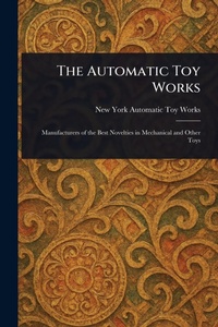 Abbildung von: The Automatic Toy Works - Anson Street Press