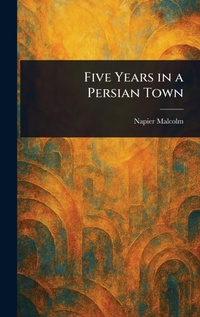 Abbildung von: Five Years in a Persian Town - Anson Street Press