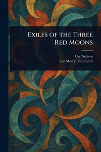 Enlarge image Cover: Exiles of the Three Red Moons - Anson Street Press