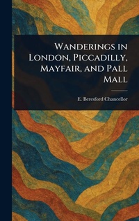 Abbildung von: Wanderings in London, Piccadilly, Mayfair, and Pall Mall - Anson Street Press