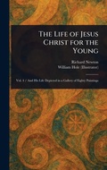 Cover: The Life of Jesus Christ for the Young - Anson Street Press