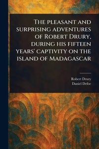 Abbildung von: The Pleasant and Surprising Adventures of Robert Drury, During His Fifteen Years' Captivity on the Island of Madagascar - Anson Street Press