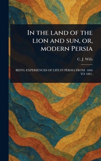 Abbildung von: In the Land of the Lion and Sun, or, Modern Persia - Anson Street Press