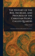 Cover: The History of the Rise, Increase, and Progress of the Christian People Called Quakers - Anson Street Press