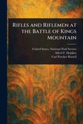 Cover: Rifles and Riflemen at the Battle of Kings Mountain - Anson Street Press