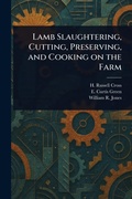 Cover: Lamb Slaughtering, Cutting, Preserving, and Cooking on the Farm - Anson Street Press