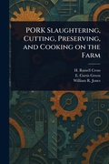 Cover: PORK Slaughtering, Cutting, Preserving, and Cooking on the Farm - Anson Street Press
