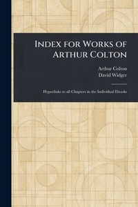 Abbildung von: Index for Works of Arthur Colton - Anson Street Press