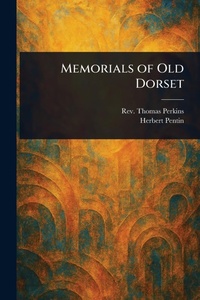 Abbildung von: Memorials of Old Dorset - Anson Street Press