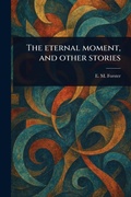 Cover: The Eternal Moment, and Other Stories - Anson Street Press