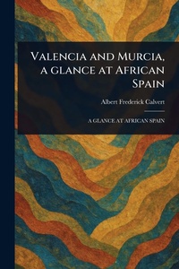 Abbildung von: Valencia and Murcia, a Glance at African Spain - Anson Street Press