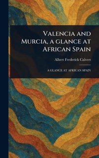 Abbildung von: Valencia and Murcia, a Glance at African Spain - Anson Street Press
