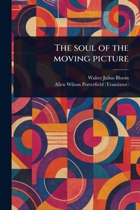 Abbildung von: The Soul of the Moving Picture - Anson Street Press