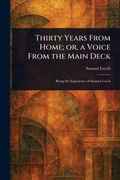 Cover: Thirty Years From Home; or, a Voice From the Main Deck - Anson Street Press