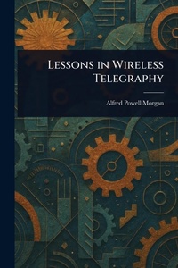 Enlarge image Cover: Lessons in Wireless Telegraphy - Anson Street Press
